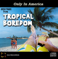 Only In America - Tropical Boredom